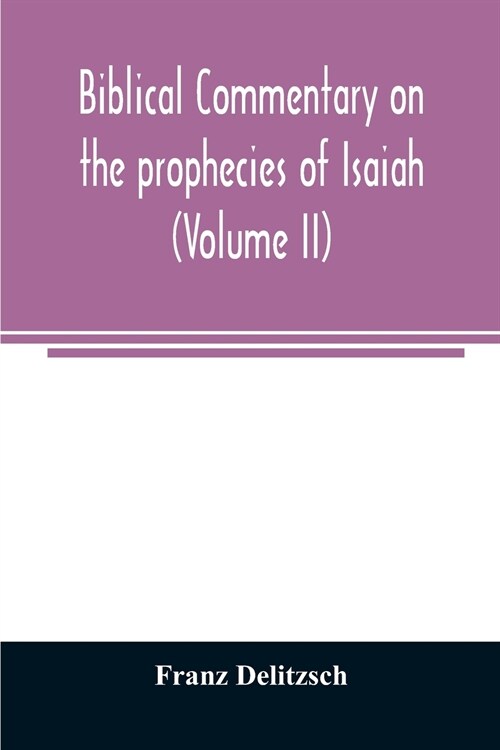 Biblical commentary on the prophecies of Isaiah (Volume II) (Paperback)