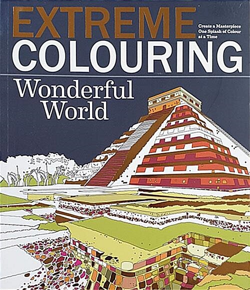 [중고] Extreme Colouring: Wonderful World : Create a Masterpiece, One Splash of Colour at a Time (Paperback)