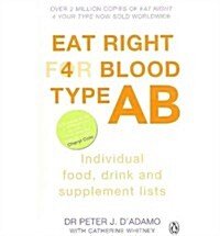 Eat Right for Blood Type AB : Maximise your health with individual food, drink and supplement lists for your blood type (Paperback)