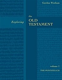 Exploring the Old Testament Vol 1 : The Pentateuch (Vol. 1) (Paperback)