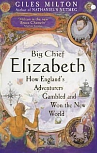 Big Chief Elizabeth : How Englands Adventurers Gambled and Won the New World (Paperback)