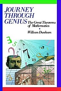 Journey Through Genius: Great Theorems of Mathematics (Hardcover)