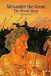Alexander the Great : The Heroic Ideal (Paperback)