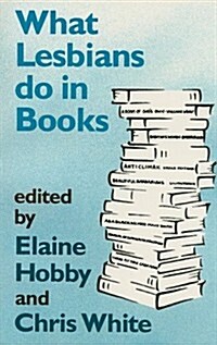 What Lesbians Do in Books : Essays on Lesbian Sensibilities in Literature (Paperback)
