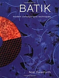 Batik : Modern Concepts and Techniques (Hardcover)