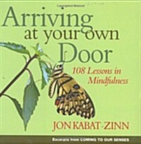 Arriving at Your Own Door : 108 Lessons in Mindfulness (Paperback)