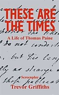 These are the Times : A Life of Thomas Paine (Paperback, New ed)