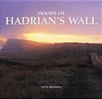 Moods of Hadrians Wall (Hardcover)