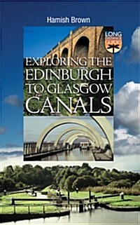 Exploring the Edinburgh to Glasgow Canals (Paperback)