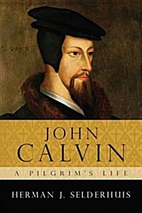 John Calvin, a Pilgrims Life (Paperback)