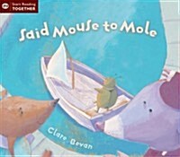 Said Mouse to Mole (Paperback)