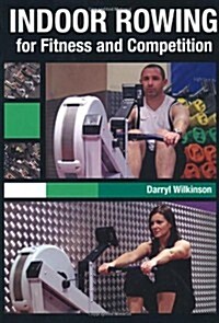 Indoor Rowing for Fitness and Competition (Paperback)