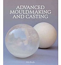 Advanced Mouldmaking and Casting (Hardcover)