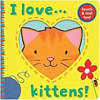 I Love... Kittens! (Novelty Book)