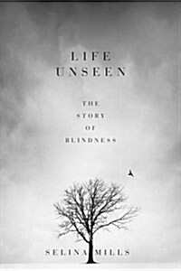 Life Unseen : A Story of Blindness (Hardcover)