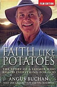 Faith Like Potatoes : The Story of a Farmer Who Risked Everything for God (Paperback)