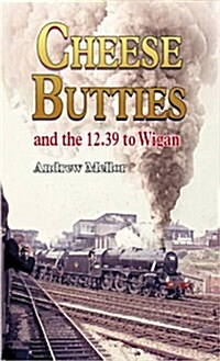 Cheese Butties and the 12.39 to Wigan (Paperback)