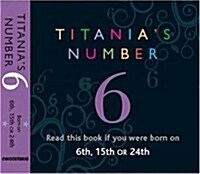 Titanias Numbers - 6 : Born on 6th, 15th, 24th (Paperback)