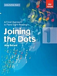 Joining the Dots, Book 1 (Piano) : A Fresh Approach to Piano Sight-Reading (Sheet Music)