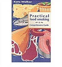 Practical Food Smoking : A Comprehensive Guide (Paperback)