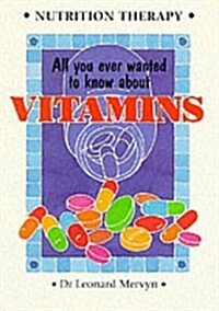 All You Ever Wanted to Know About Vitamins (Paperback)