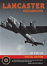 Lancaster Squadrons In Focus (Paperback)