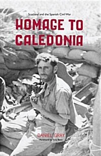 Homage to Caledonia : Scotland and the Spanish Civil War (Paperback)