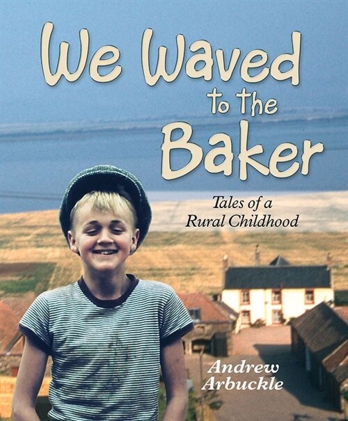 We Waved to the Baker : Tales of a Rural Childhood (Hardcover)