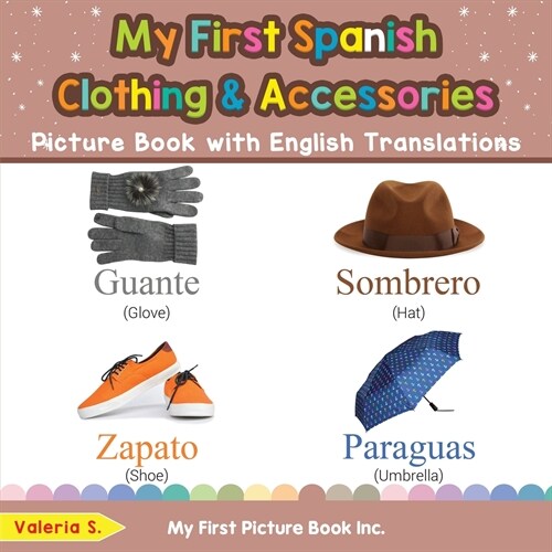 My First Spanish Clothing & Accessories Picture Book with English Translations: Bilingual Early Learning & Easy Teaching Spanish Books for Kids (Paperback)