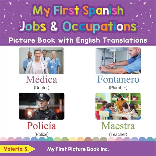 My First Spanish Jobs and Occupations Picture Book with English Translations: Bilingual Early Learning & Easy Teaching Spanish Books for Kids (Paperback)