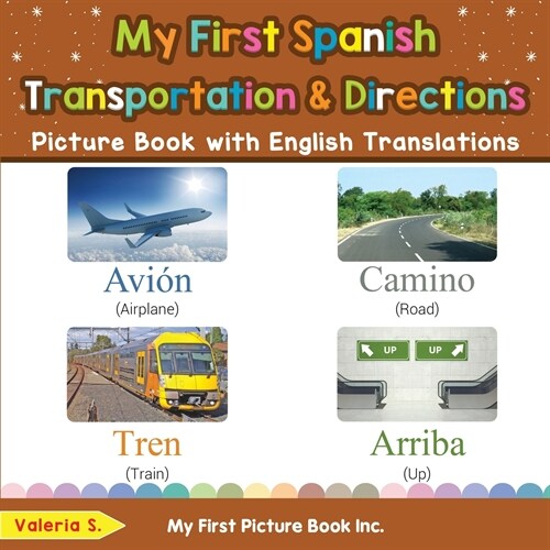 My First Spanish Transportation & Directions Picture Book with English Translations: Bilingual Early Learning & Easy Teaching Spanish Books for Kids (Paperback)