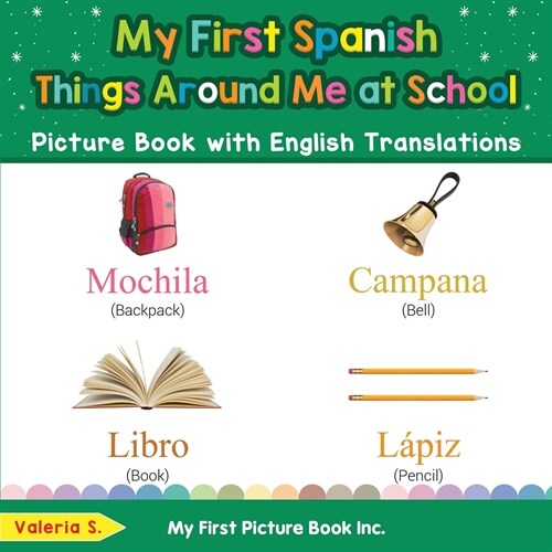 My First Spanish Things Around Me at School Picture Book with English Translations: Bilingual Early Learning & Easy Teaching Spanish Books for Kids (Paperback)