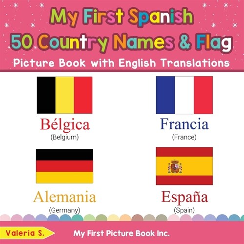 My First Spanish 50 Country Names & Flags Picture Book with English Translations: Bilingual Early Learning & Easy Teaching Spanish Books for Kids (Paperback)