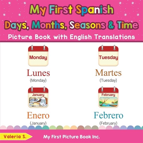 My First Spanish Days, Months, Seasons & Time Picture Book with English Translations: Bilingual Early Learning & Easy Teaching Spanish Books for Kids (Paperback)