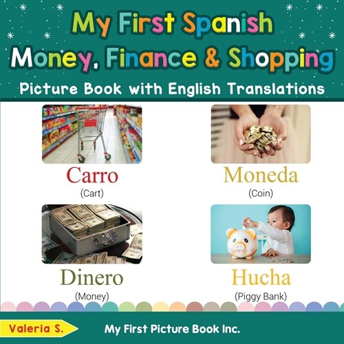 My First Spanish Money, Finance & Shopping Picture Book with English Translations: Bilingual Early Learning & Easy Teaching Spanish Books for Kids (Paperback)