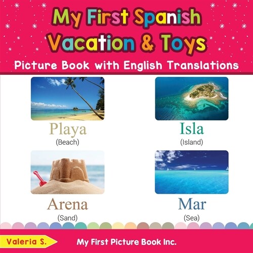 My First Spanish Vacation & Toys Picture Book with English Translations: Bilingual Early Learning & Easy Teaching Spanish Books for Kids (Paperback)
