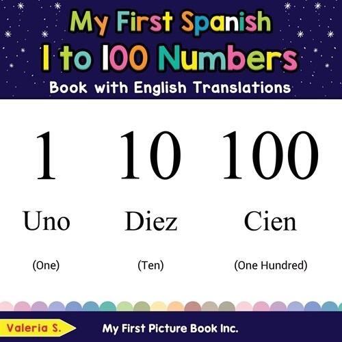 My First Spanish 1 to 100 Numbers Book with English Translations: Bilingual Early Learning & Easy Teaching Spanish Books for Kids (Paperback)