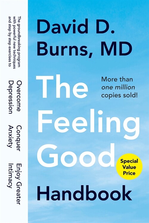The Feeling Good Handbook: The Groundbreaking Program with Powerful New Techniques and Step-By-Step Exercises to Overcome Depression, Conquer Anx (Paperback)