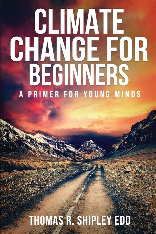 Climate Change for Beginners: A Primer for Young Minds! (Paperback)