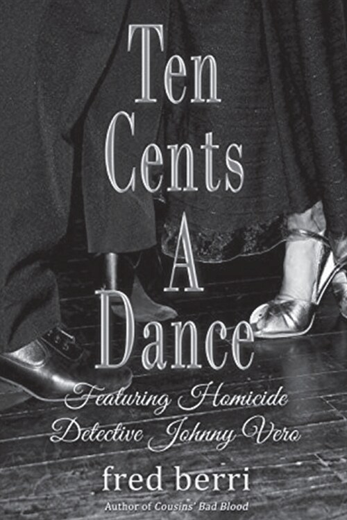 Ten Cents A Dance: Featuring Homicide Detective Johnny Vero (Paperback)