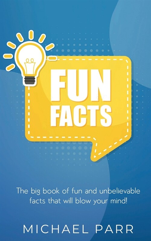 Fun Facts: The big book of fun and unbelievable facts that will blow your mind! (Hardcover)