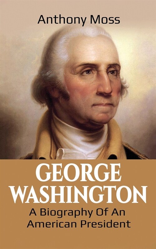George Washington: A Biography of an American President (Hardcover)