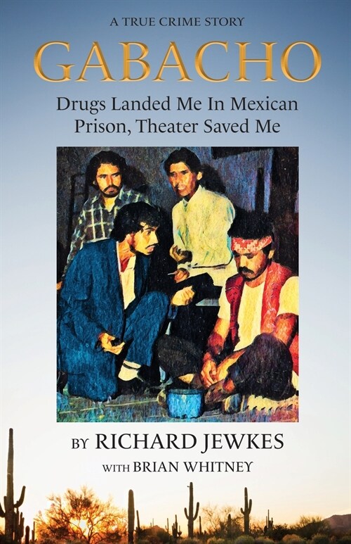 Gabacho: Drugs Landed Me In Mexican Prison, Theater Saved Me (Paperback)