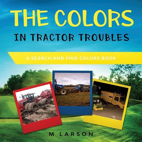 The Colors in Tractor Troubles: A Search and Find Colors Book (Paperback)