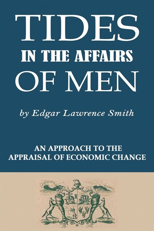 Tides in the Affairs of Men: An Approach to the Appraisal of Economic Change (Paperback)