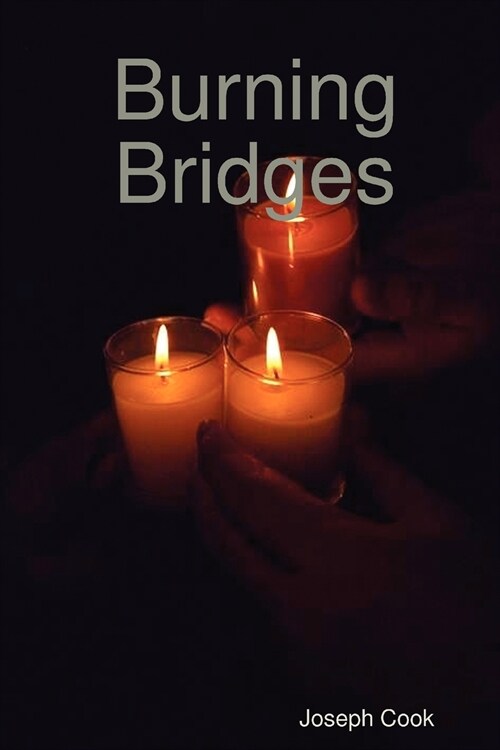 Burning Bridges: A Compilation of Works (Paperback)