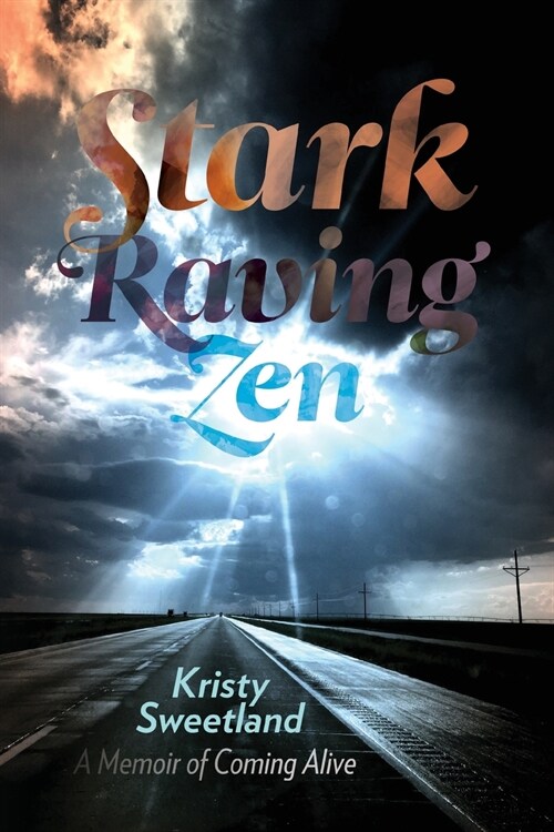 Stark Raving Zen: A Memoir of Coming Alive (Paperback)