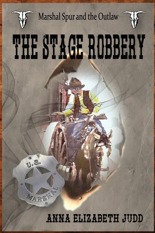 The Stage Robbery: Marshal Spur and the Outlaw (Hardcover)