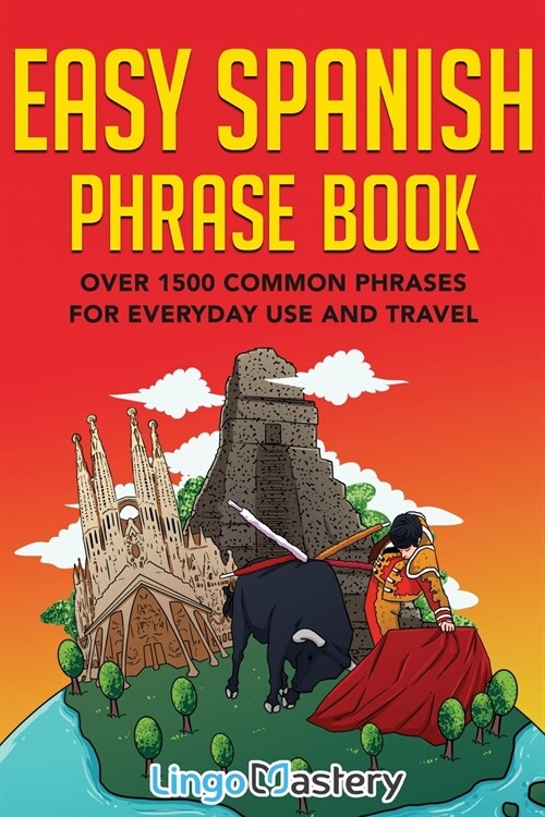 Easy Spanish Phrase Book: Over 1500 Common Phrases For Everyday Use And Travel (Paperback)