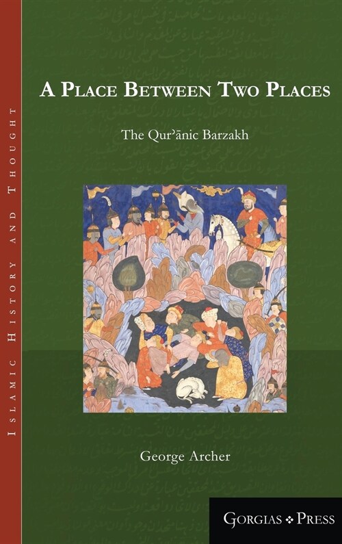 A Place Between Two Places: The Quraanic Barzakh (Hardcover)
